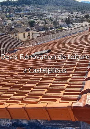 Devis Rénovation de toiture a Casteljaloux